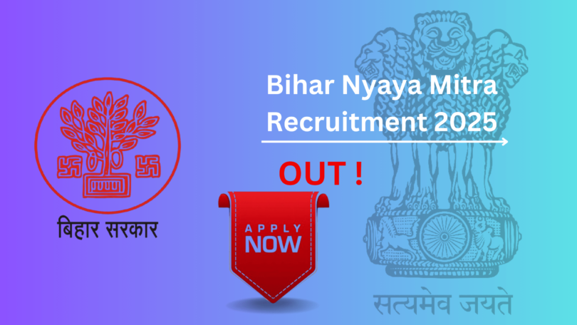 Bihar Nyaya Mitra Recruitment 2025– आवेदन प्रक्रिया और पात्रता विवरण