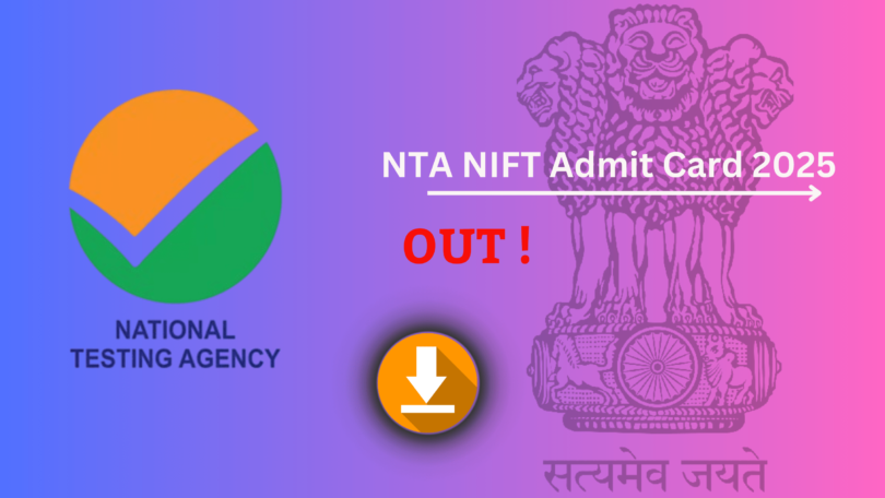 NTA NIFT Admit Card 2025 Download – Check Exam Date & Direct Link