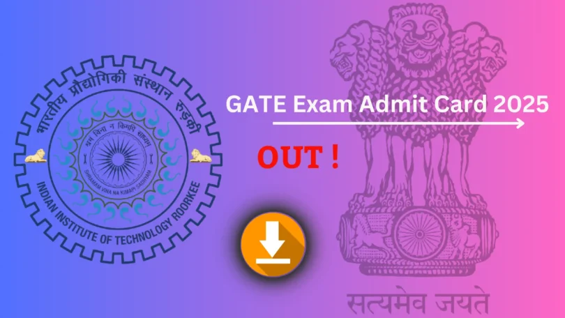 GATE Admit Card 2025 जारी – डाउनलोड करने की प्रक्रिया, परीक्षा तिथि और महत्वपूर्ण निर्देश देखें !