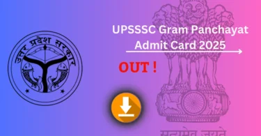 UPSSSC Gram Panchayat Admit Card Out 2025 जारी – डाउनलोड करने की प्रक्रिया, परीक्षा तिथि और महत्वपूर्ण निर्देश देखें !