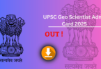 UPSC Geo Scientist Admit Card 2025