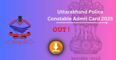 Uttarakhand Police Constable Admit Card 2025 जारी – डाउनलोड करने की प्रक्रिया, परीक्षा तिथि और महत्वपूर्ण निर्देश देखें !