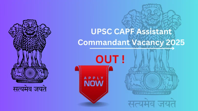 UPSC CAPF Assistant Commandant Recruitment 2025 - apply online link