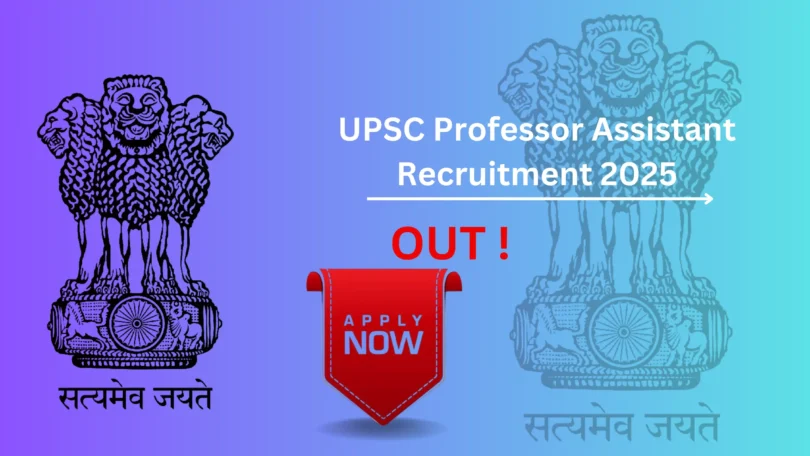 UPSC Professor Assistant Recruitment 2025 - apply online link