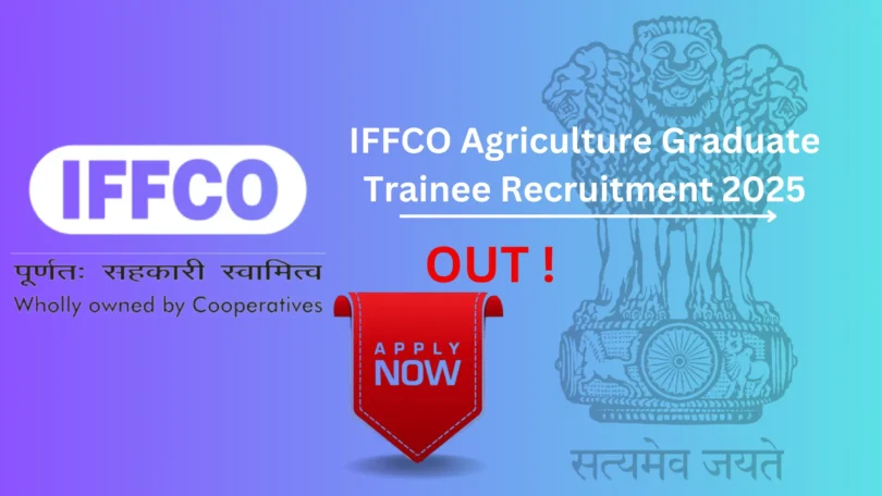 IFFCO Agriculture Graduate Trainee Recruitment 2025