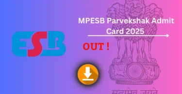 MPESB Parvekshak Admit Card 2025 जारी – डाउनलोड करने की प्रक्रिया, परीक्षा तिथि और महत्वपूर्ण निर्देश देखें !