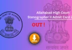 Allahabad High Court Stenographer Admit Card जारी – डाउनलोड करने की प्रक्रिया, परीक्षा तिथि और महत्वपूर्ण निर्देश देखें !