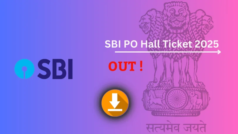 SBI PO Admit Card 2025 जारी – डाउनलोड करने की प्रक्रिया, परीक्षा तिथि और महत्वपूर्ण निर्देश देखें !