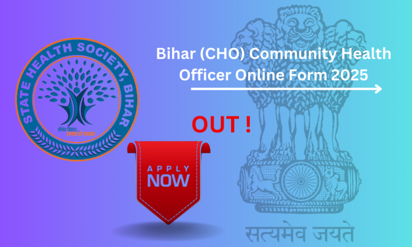 Bihar CHO Vacancy 2025 के लिए ऑनलाइन आवेदन प्रक्रिया और भर्ती विवरण